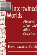 Intertwined worlds : medieval Islam and Bible criticism /