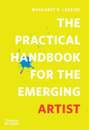 The practical handbook for the emerging artist /