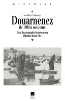 Douarnenez, de 1800 à nos jours : essai de géographie historique sur l'identité d'une ville /