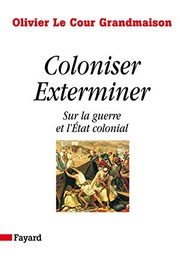 Coloniser, exterminer : sur la guerre et l'état colonial /