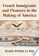 French immigrants and pioneers in the making of America /