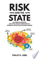 Risk and the state : how economics and neuroscience shape political legitimacy to address geopolitical, environmental, and health risks for sustainable governance /