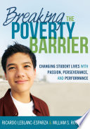 Breaking the poverty barrier : changing student lives with passion, perseverance, and performance /