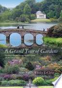 A grand tour of gardens : traveling in beauty through Western Europe and the United States /