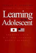 Learning to be adolescent : growing up in U.S. and Japanese middle schools /