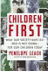 Children first : what our society must do--and is not doing--for our children today /