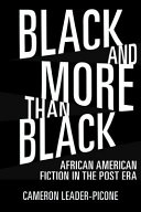 Black and more than black : African American fiction in the post era /