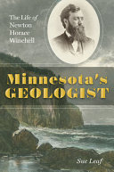 Minnesota's geologist : the life of Newton Horace Winchell /