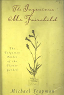 The ingenious Mr. Fairchild : the forgotten father of the flower garden /