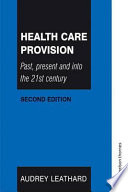 Health care provision : past, present, and into the 21st century /