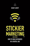 Stickier marketing : how to win customers in a digital age /
