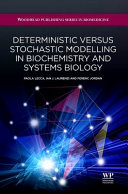 Deterministic versus stochastic modelling in biochemistry and systems biology /