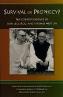 Survival or prophecy? : the correspondence of Jean Leclercq & Thomas Merton /