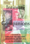 Intimate companions : a triography of George Platt Lynes, Paul Cadmus, Lincoln Kirstein, and their circle /