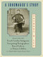 A shoemaker's story : being chiefly about French Canadian immigrants, enterprising photographers, rascal Yankees, and Chinese cobblers in a nineteenth-century factory town /