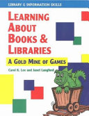 Learning about books & libraries : a goldmine of games /