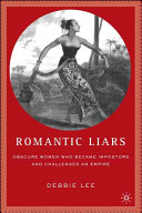 Romantic liars : obscure women who became impostors and challenged an empire /