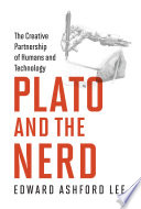 Plato and the nerd : the creative partnership between humans and technology /