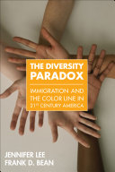 The diversity paradox : immigration and the color line in twenty-first century America /