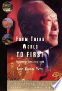From Third World to first : the Singapore story, 1965-2000 /