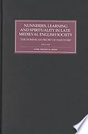 Nunneries, learning, and spirituality in late medieval English society : the Dominican priory of Dartford /