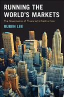 Running the world's markets : the governance of financial infrastructure /