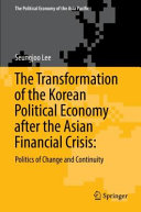 The political economy of change and continuity in Korea : twenty years after the crisis /