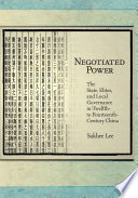 Negotiated Power : The State, Elites, and Local Governance in Twelfth-Fourteenth China.