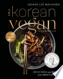 The Korean vegan cookbook : reflections and recipes from Omma's kitchen /