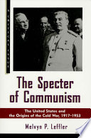 The specter of communism : the United States and the origins of the Cold War, 1917-1953 /