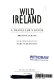 Wild Ireland : a traveller's guide /