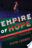 Empire of hope : the sentimental politics of Japanese decline /