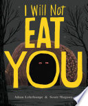 I will not eat you /