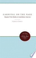 Carnival on the page : popular print media in antebellum America /