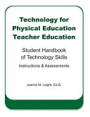 Technology for physical education teacher education : student handbook of technology skills : instructions & assessments /