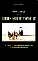 Dans le piège de la guerre insurrectionnelle : l'Occident à l'épreuve du communisme hier, de l'islamisme aujourd'hui /