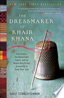 The dressmaker of Khair Khana : five sisters, one remarkable family, and the woman who risked everything to keep them safe /