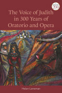 The voice of Judith in 300 years of oratorio and opera /