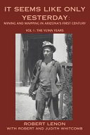 It seems like only yesterday : mining and mapping in Arizona's first century /