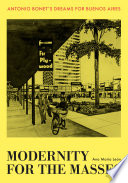 Modernity for the masses : Antonio Bonet's dreams for Buenos Aires /
