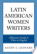 Latin American women writers : a resource guide to titles in English /
