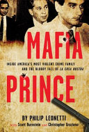 Mafia prince : inside America's most violent crime family and the bloody fall of la Cosa Nostra /