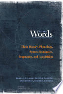 Little Words : Their History, Phonology, Syntax, Semantics, Pragmatics, and Acquisition.