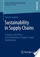 Sustainability in supply chains : a study of the effects of sustainability on supplier-buyer relationships /