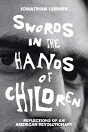 Swords in the hands of children : reflections of an American revolutionary /