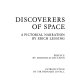 Discoverers of space : a pictorial narration /