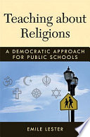 Teaching about religions : a democratic approach for public schools /