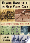 Black baseball in New York City : an illustrated history, 1885-1959 /