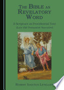 The Bible as revelatory word : 2 scripture as providential text : the (late Old Testament narrative) /