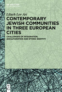Contemporary Jewish communities in three European cities : challenges of integration, acculturation and ethnic identity /